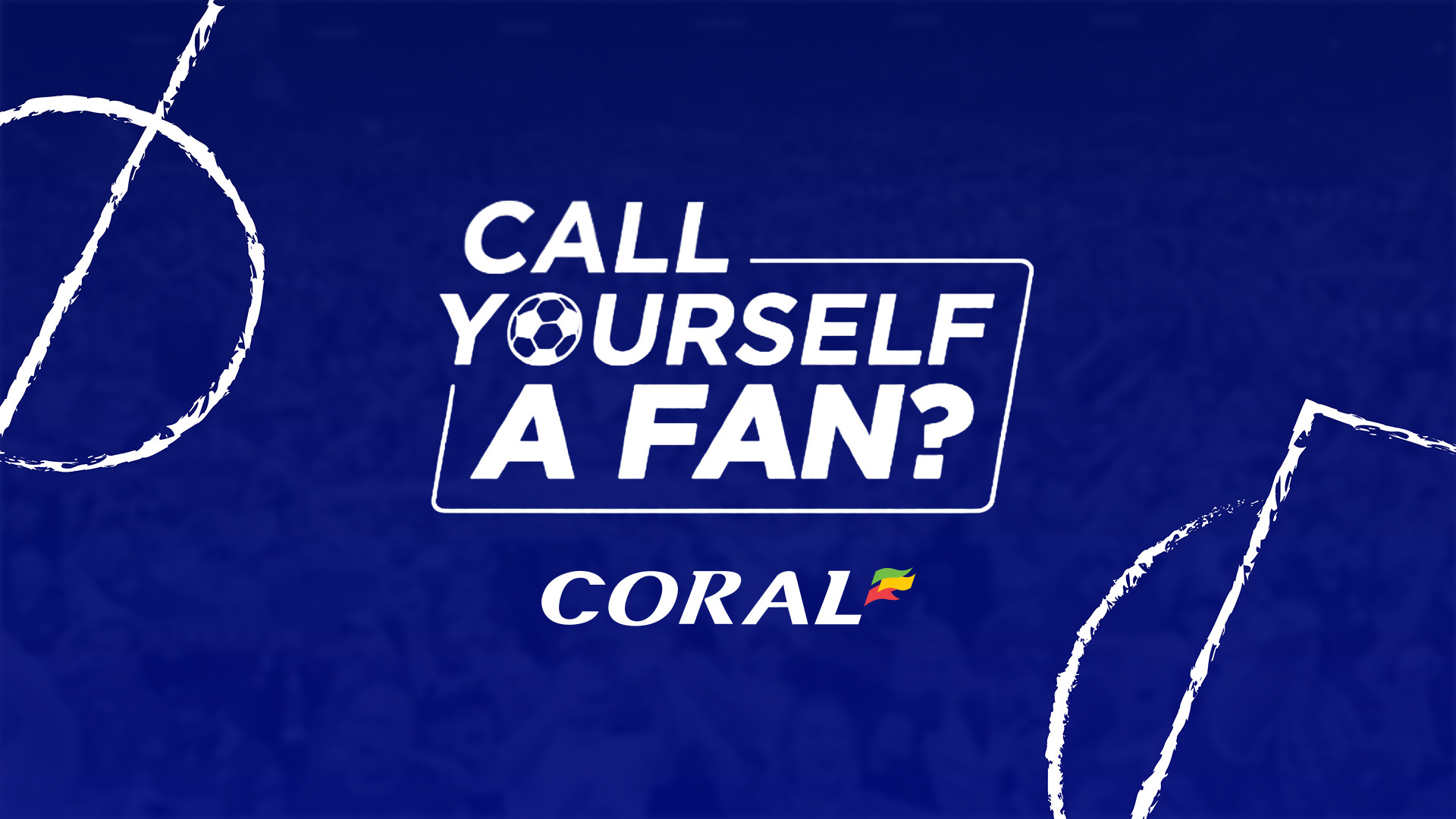 Coral: Call Yourself A Fan?