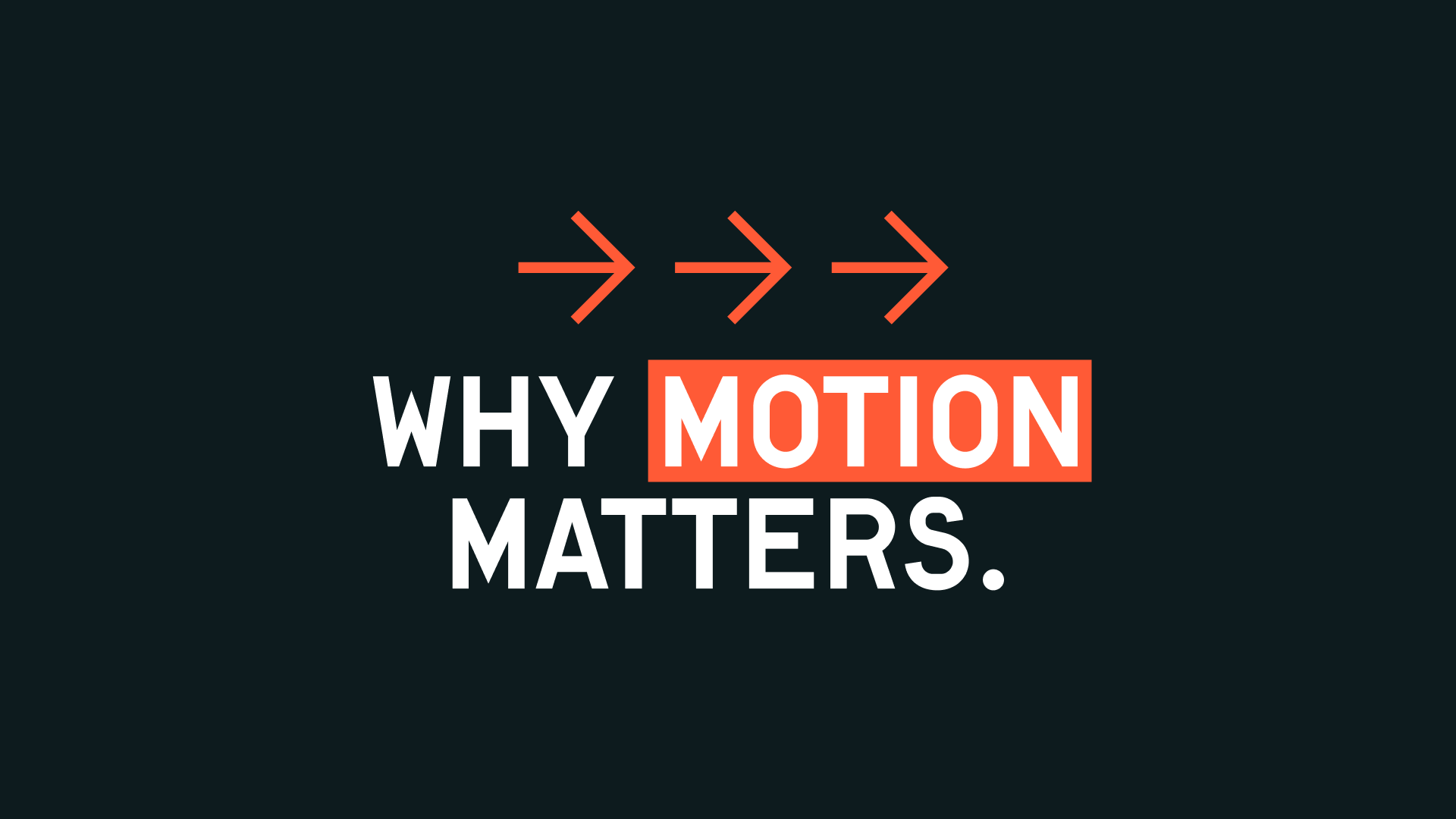 Why motion matters